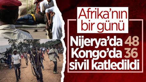 N­i­j­e­r­y­a­ ­v­e­ ­K­o­n­g­o­­d­a­ ­s­i­l­a­h­l­ı­ ­s­a­l­d­ı­r­ı­l­a­r­:­ ­8­4­ ­ö­l­ü­